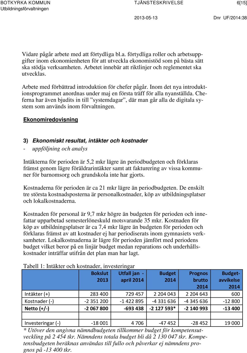 Inom det nya introduktionsprogrammet anordnas under maj en första träff för alla nyanställda.