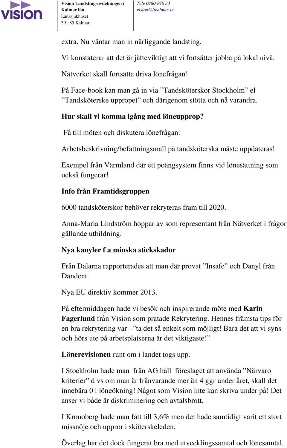 Arbetsbeskrivning/befattningsmall på tandsköterska måste uppdateras! Exempel från Värmland där ett poängsystem finns vid lönesättning som också fungerar!