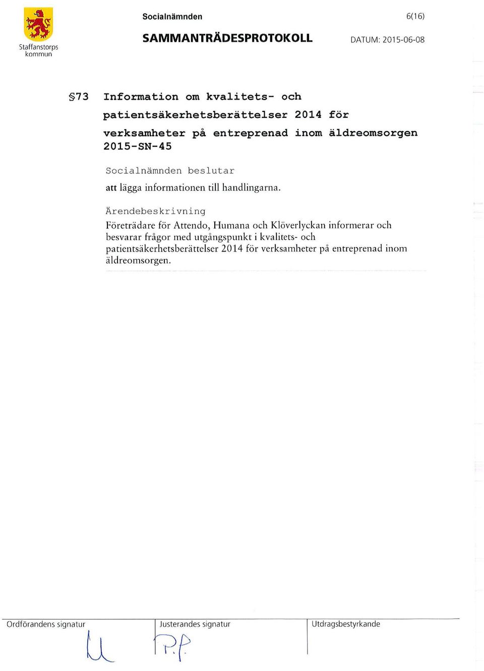 Ärende bes krivni ng Företrädare för Attendo, Humana och Klöverlyckan informerar och besvarar frågor med utgångspunkt i kvalitets- och