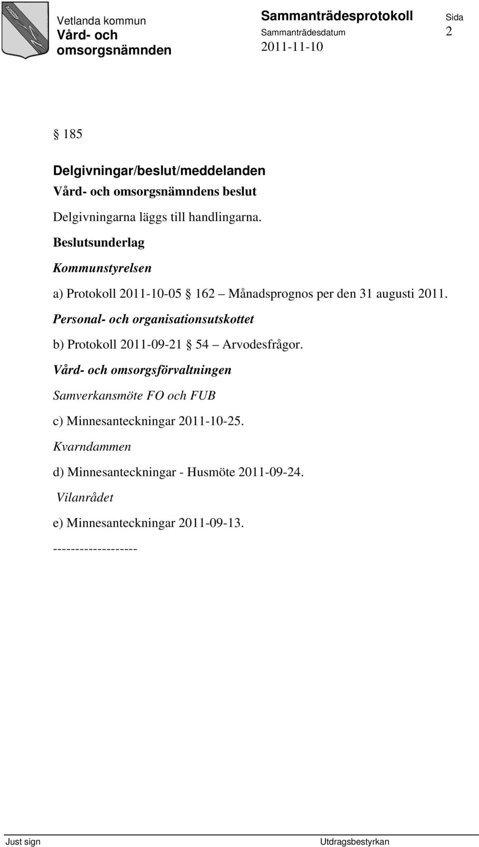 Personal- och organisationsutskottet b) Protokoll 2011-09-21 54 Arvodesfrågor.