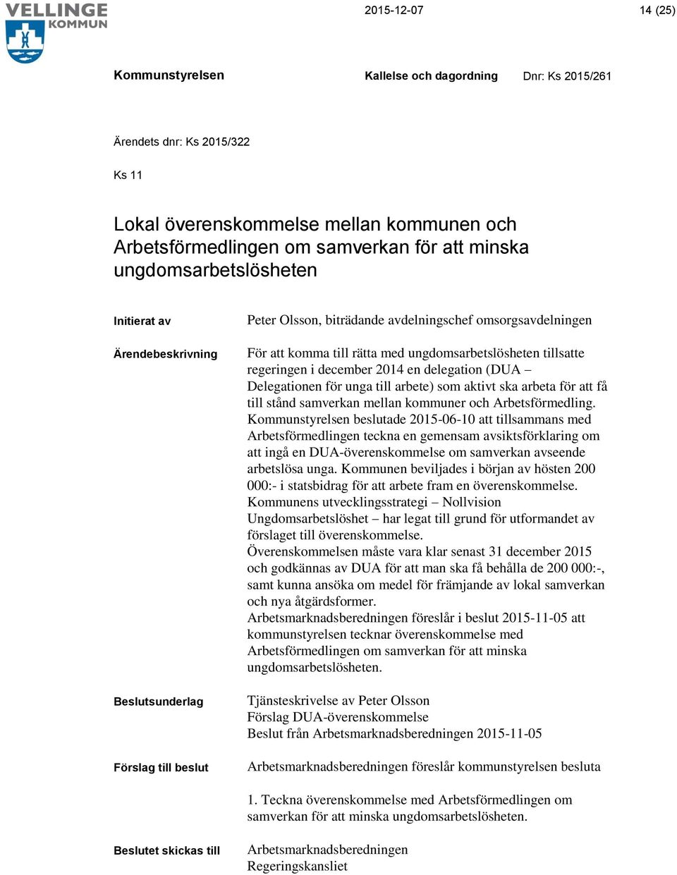 ska arbeta för att få till stånd samverkan mellan kommuner och Arbetsförmedling.