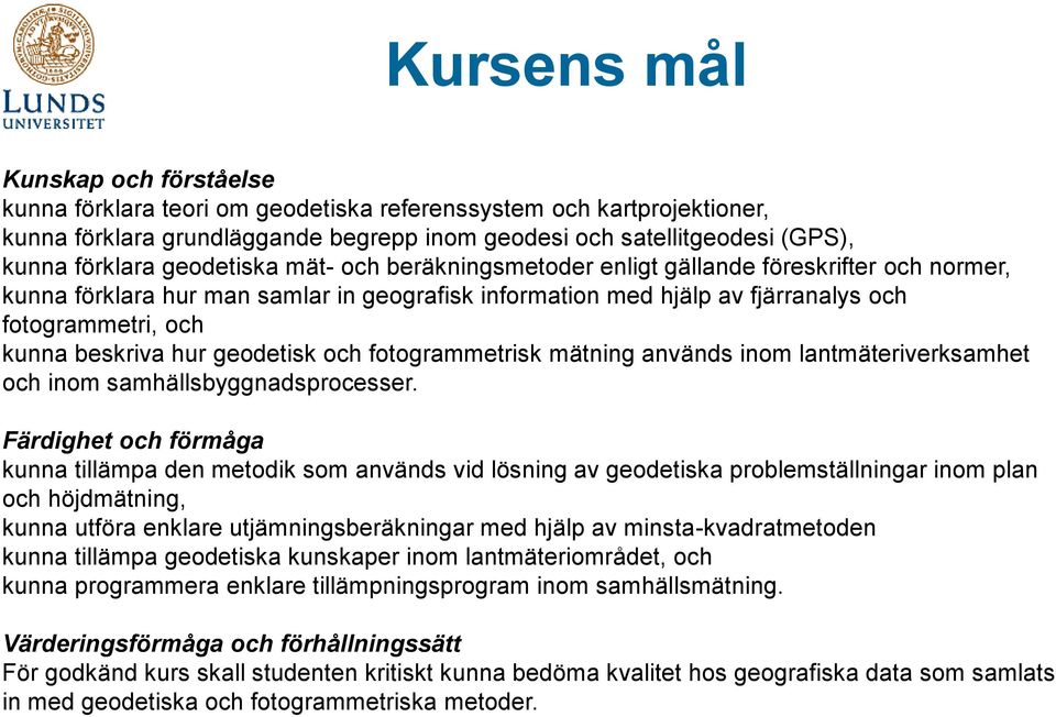 hur geodetisk och fotogrammetrisk mätning används inom lantmäteriverksamhet och inom samhällsbyggnadsprocesser.