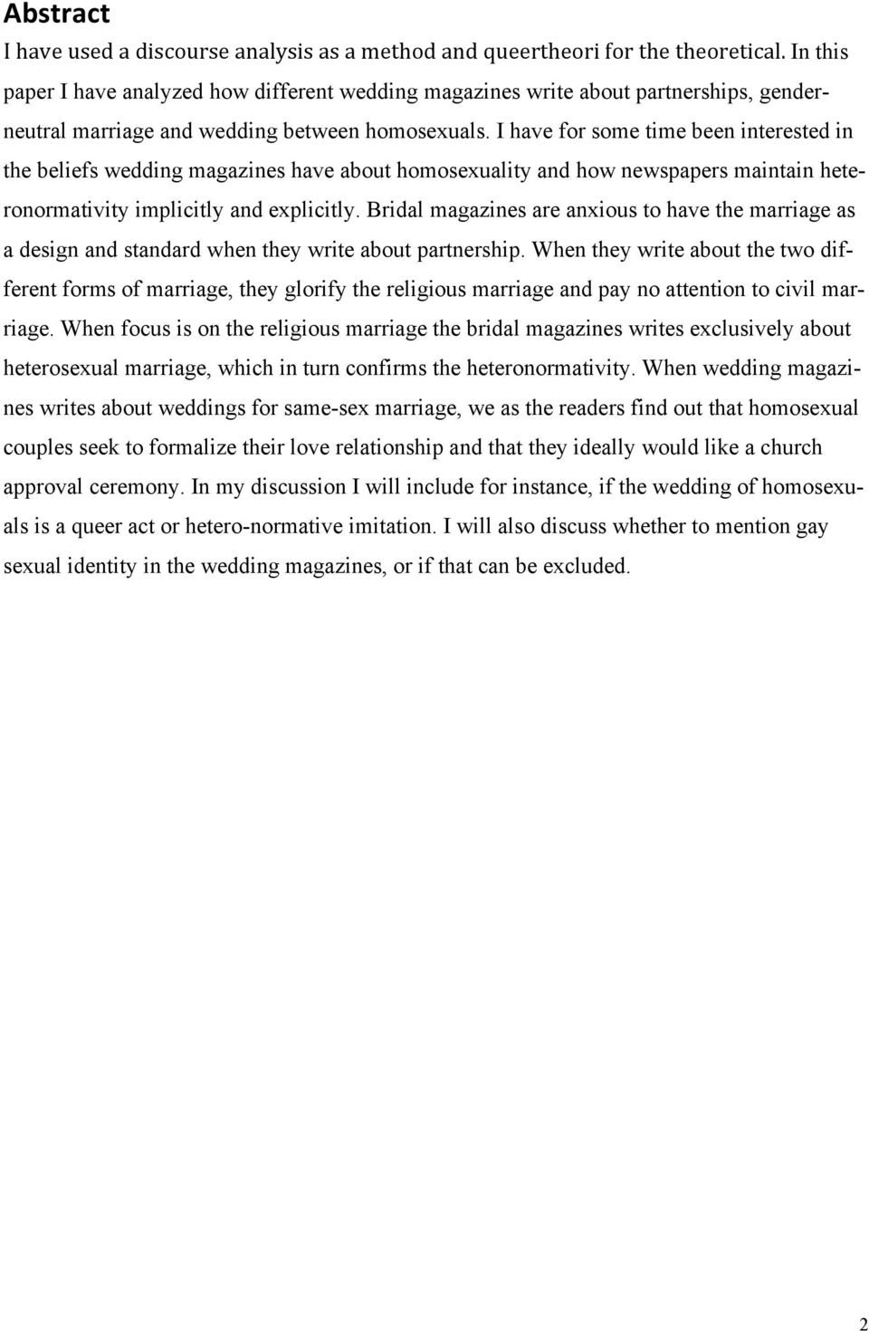 I have for some time been interested in the beliefs wedding magazines have about homosexuality and how newspapers maintain heteronormativity implicitly and explicitly.