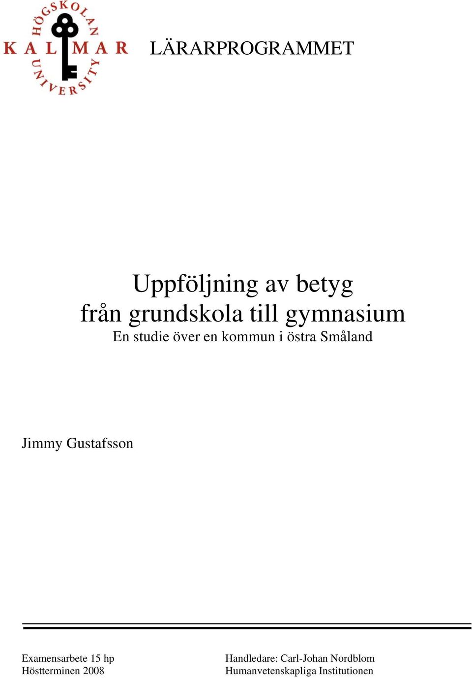 Jimmy Gustafsson Examensarbete 15 hp Höstterminen 2008