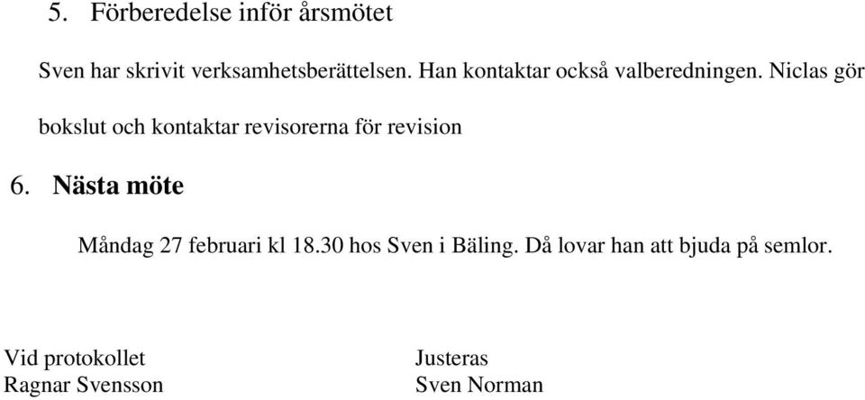 Niclas gör bokslut och kontaktar revisorerna för revision 6.