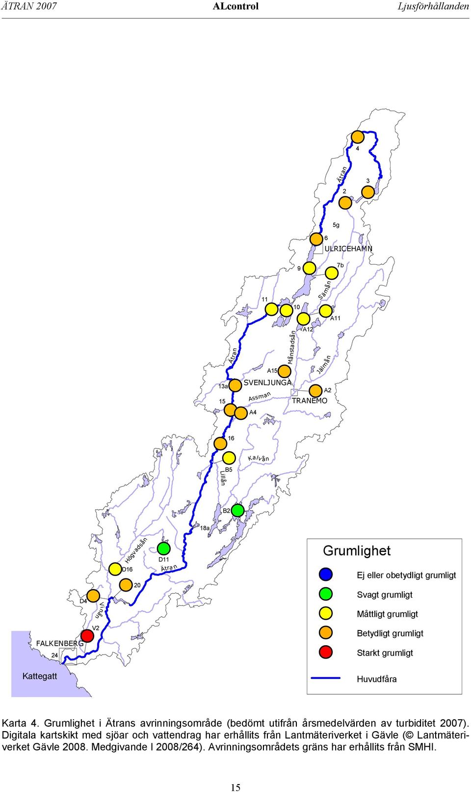 grumligt Starkt grumligt Kattegatt Huvudfåra Karta 4. Grumlighet i Ätrans avrinningsområde (bedömt utifrån årsmedelvärden av turbiditet 2007).