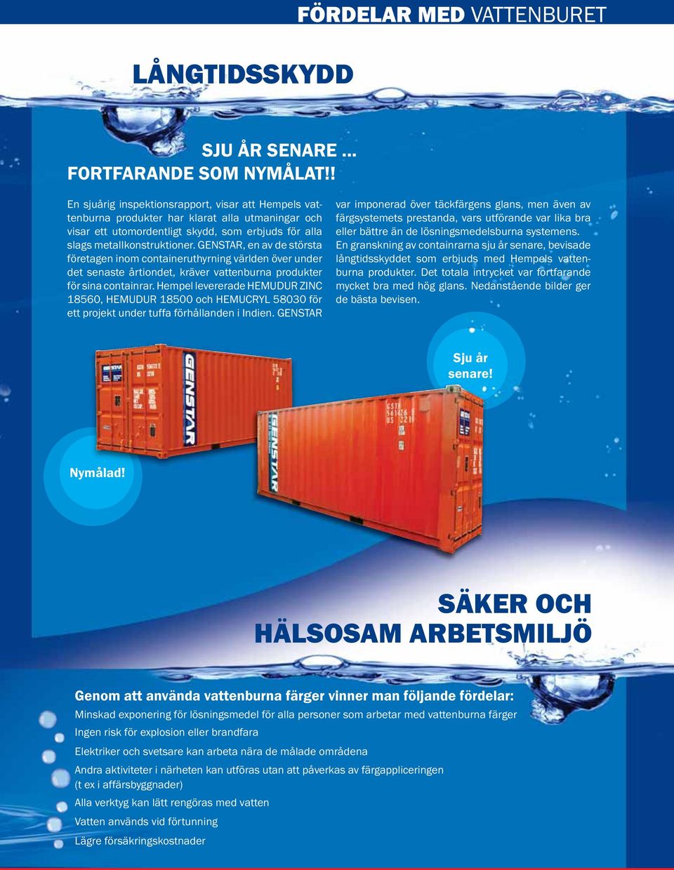 GENSTAR, en av de största företagen inom containeruthyrning världen över under det senaste årtiondet, kräver vattenburna produkter för sina containrar.