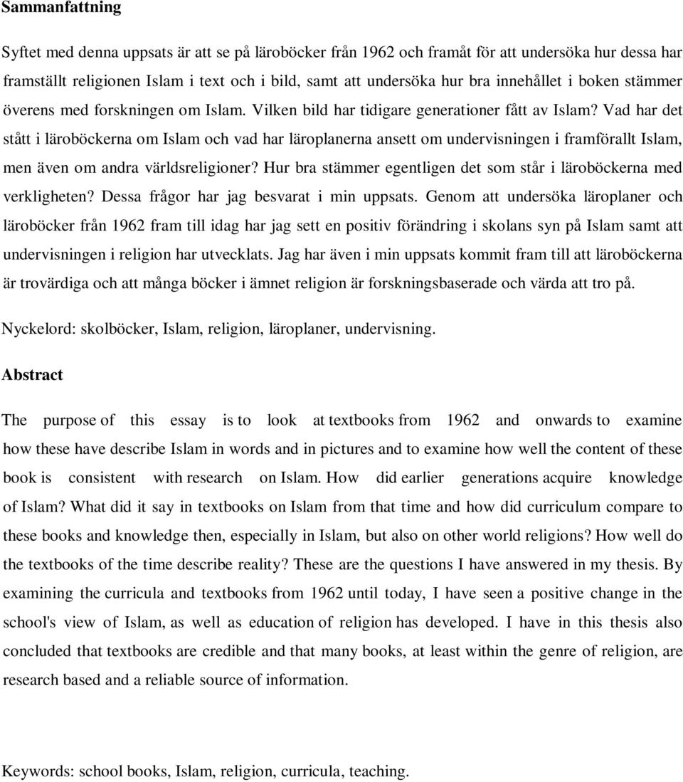 Vad har det stått i läroböckerna om Islam och vad har läroplanerna ansett om undervisningen i framförallt Islam, men även om andra världsreligioner?