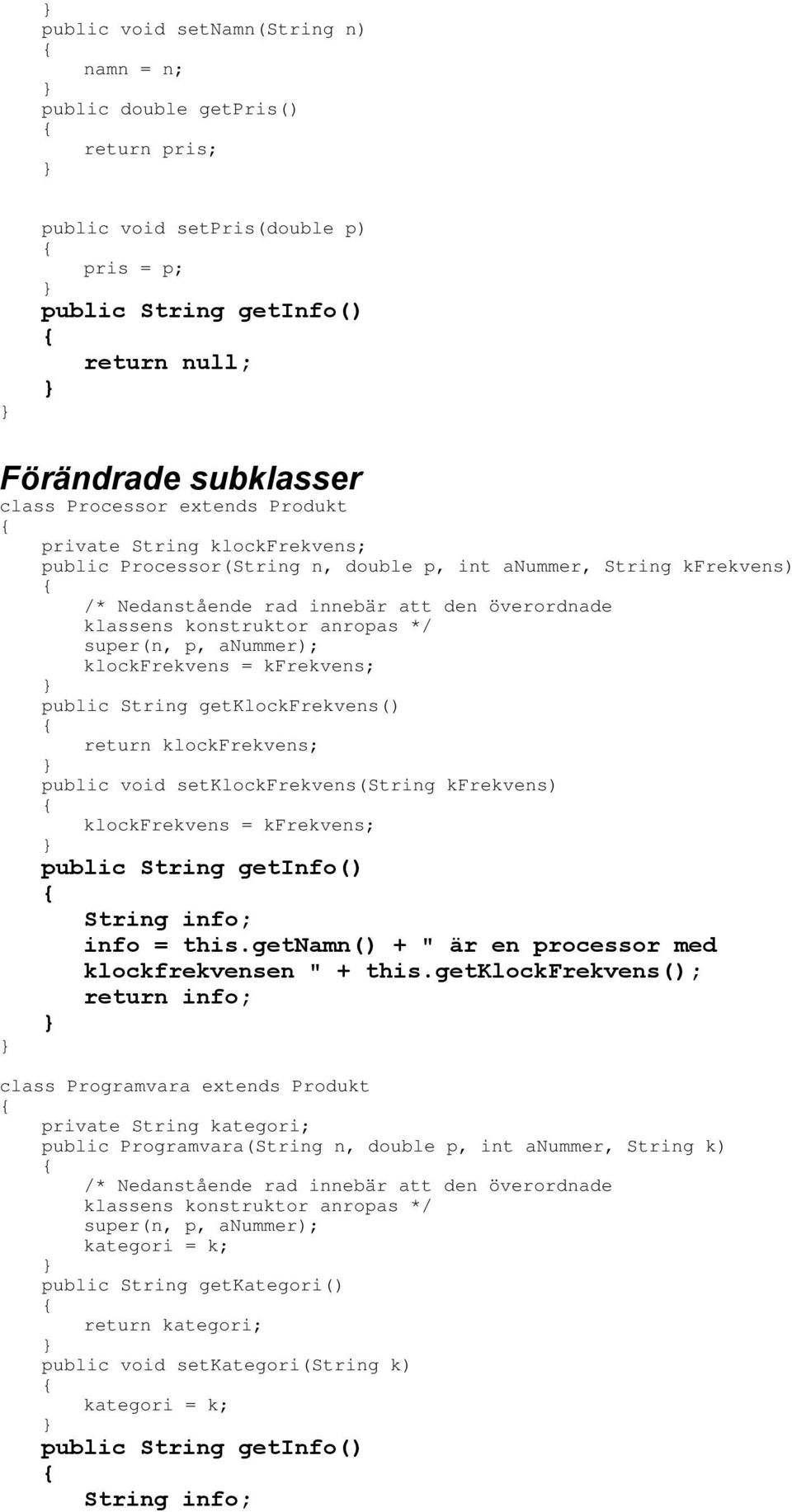 anummer); klockfrekvens = kfrekvens; public String getklockfrekvens() return klockfrekvens; public void setklockfrekvens(string kfrekvens) klockfrekvens = kfrekvens; public String getinfo() String