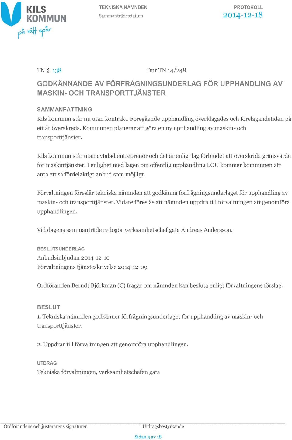 Kils kommun står utan avtalad entreprenör och det är enligt lag förbjudet att överskrida gränsvärde för maskintjänster.