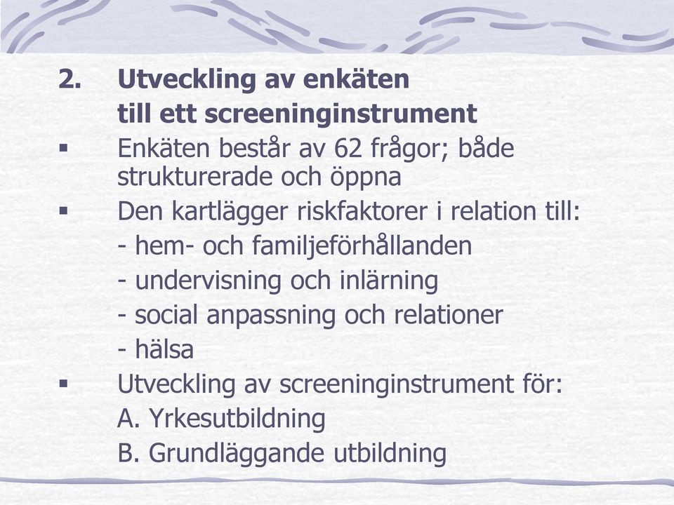 familjeförhållanden - undervisning och inlärning - social anpassning och relationer -