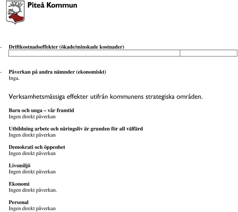 Barn och unga vår framtid Ingen direkt påverkan Utbildning arbete och näringsliv är grunden för all välfärd