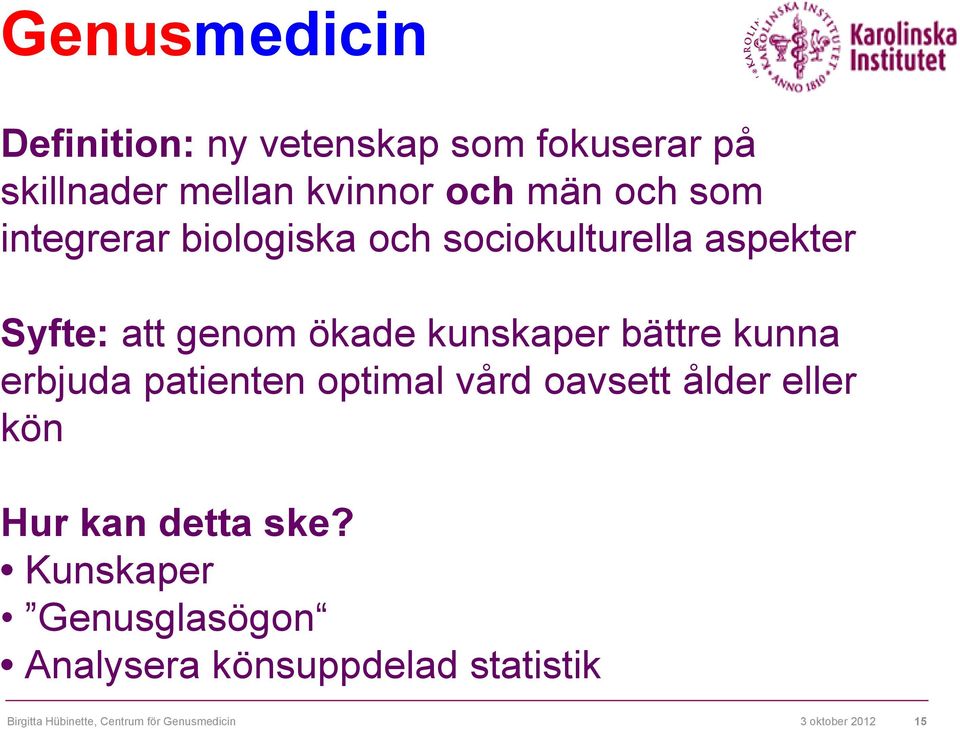 erbjuda patienten optimal vård oavsett ålder eller kön Hur kan detta ske?