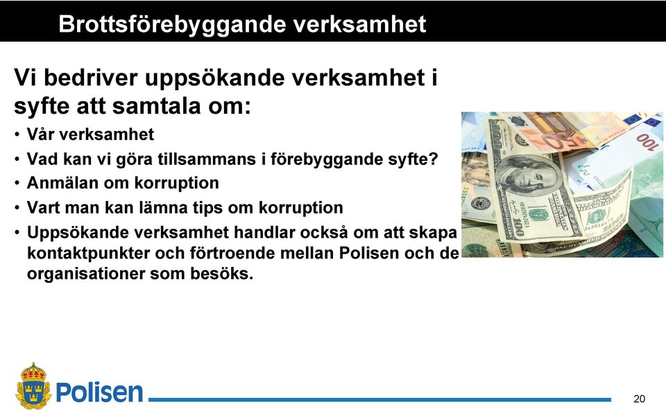 Anmälan om korruption Vart man kan lämna tips om korruption Uppsökande verksamhet