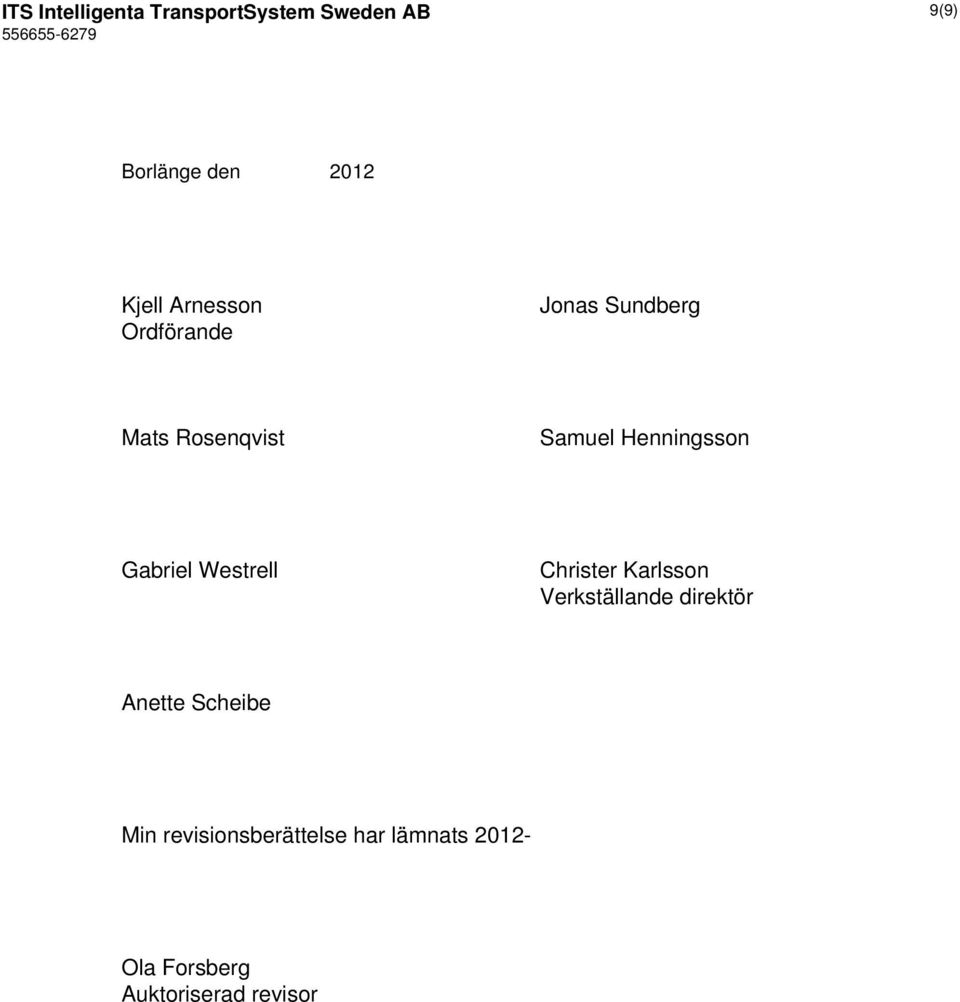 Gabriel Westrell Christer Karlsson Verkställande direktör Anette Scheibe