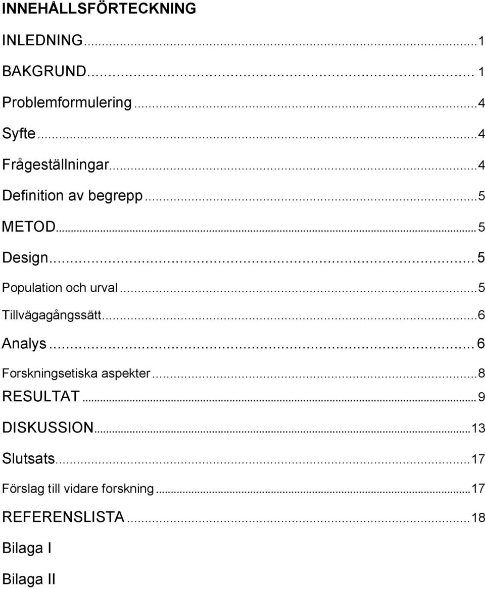 .. 5 Population och urval... 5 Tillvägagångssätt... 6 Analys... 6 Forskningsetiska aspekter.