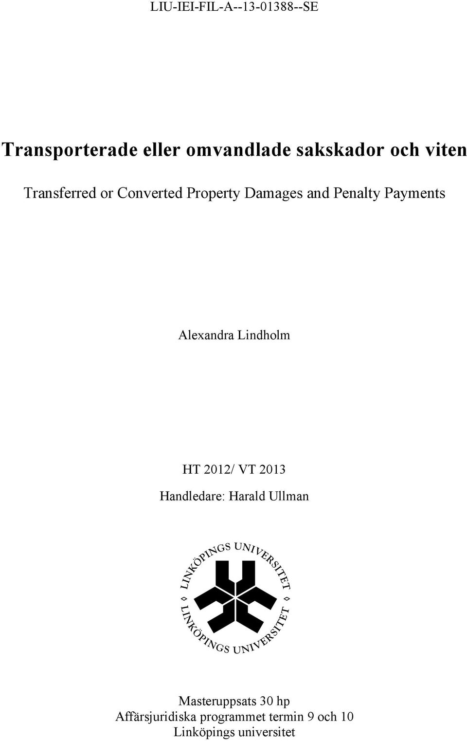 Alexandra Lindholm!!! HT 2012/ VT 2013 Handledare: Harald Ullman!
