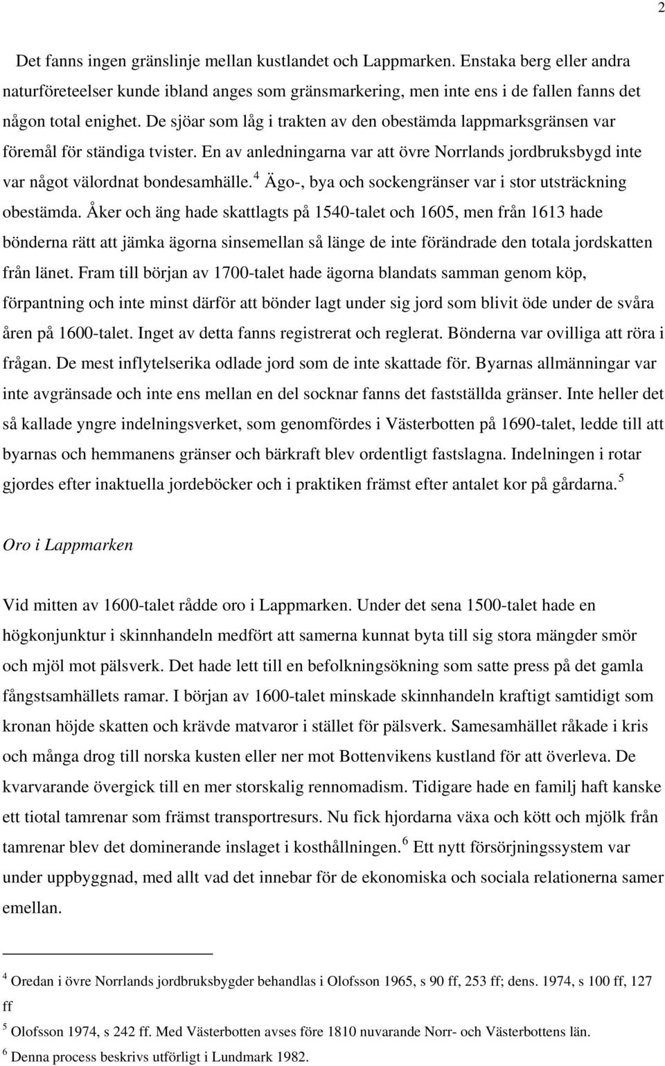 4 Ägo-, bya och sockengränser var i stor utsträckning obestämda.