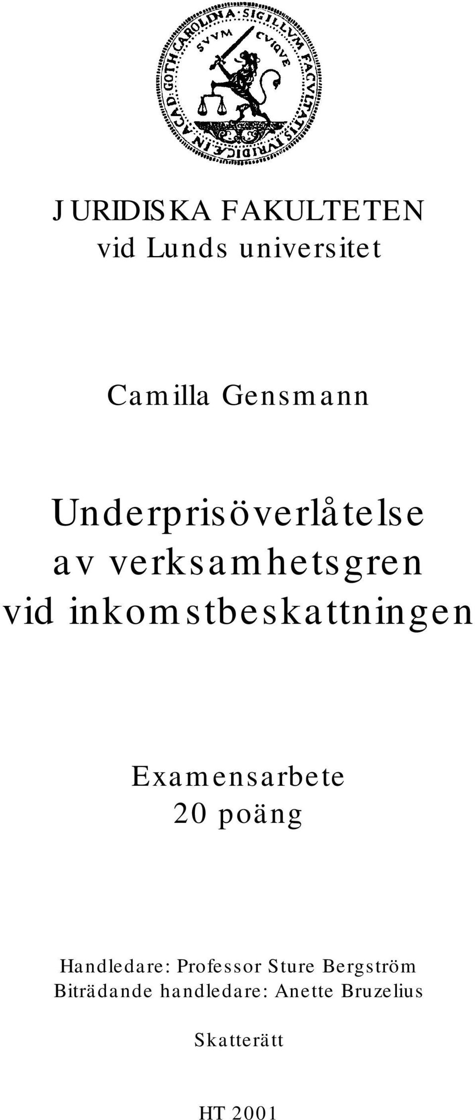 inkomstbeskattningen Examensarbete 20 poäng Handledare: