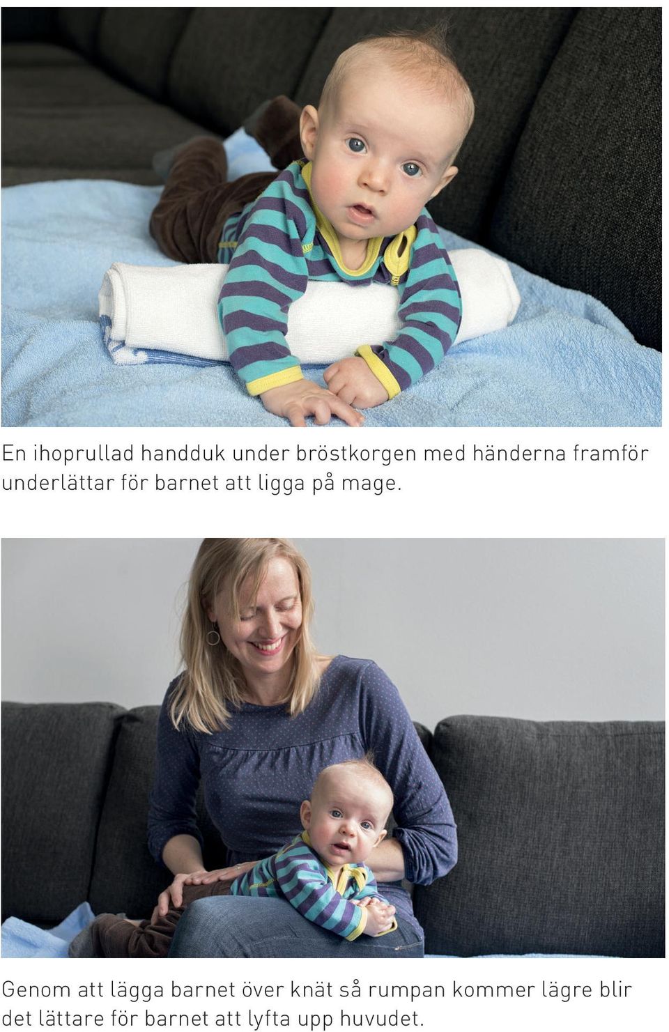 Genom att lägga barnet över knät så rumpan kommer