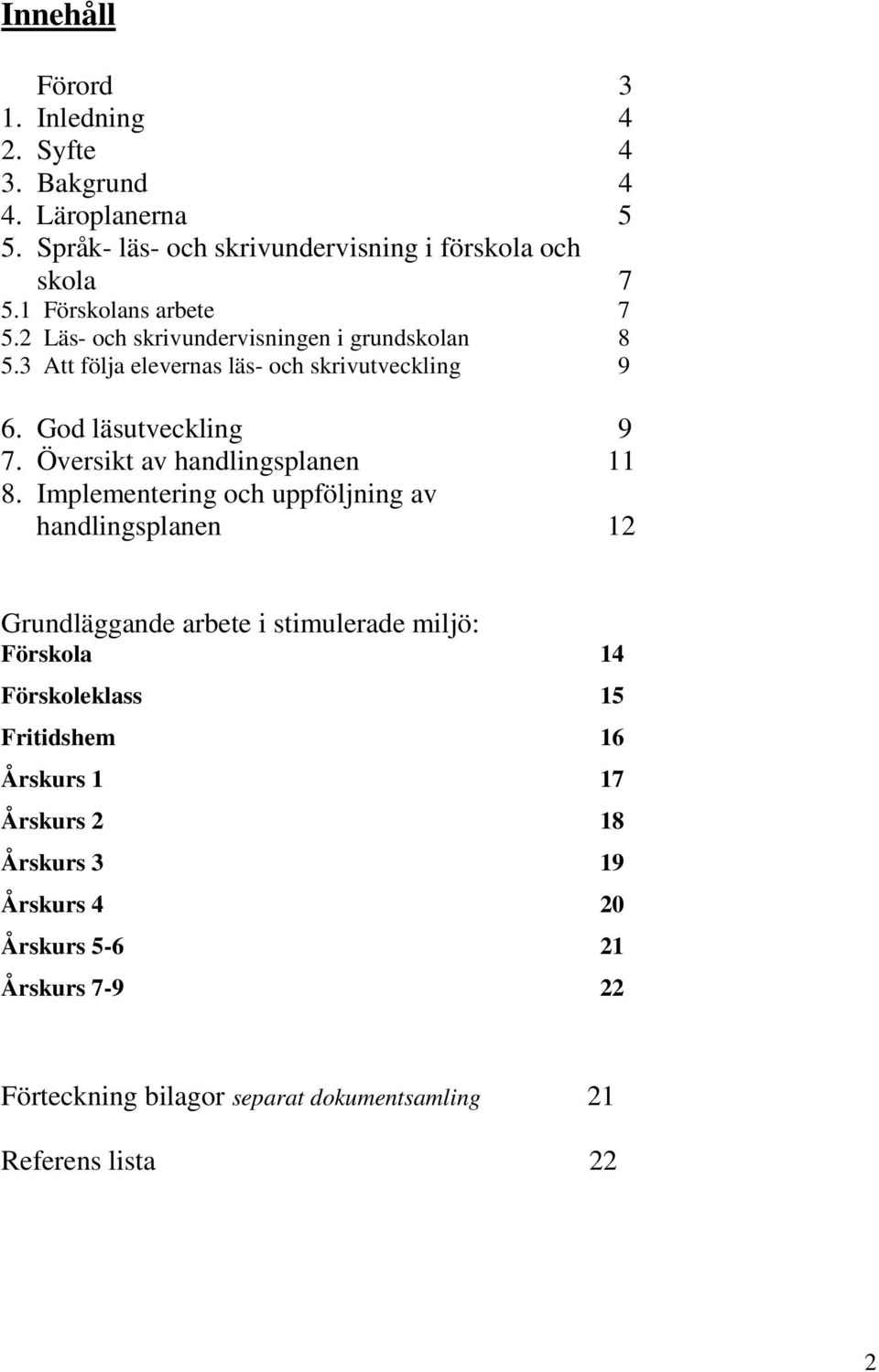 Översikt av handlingsplanen 11 8.