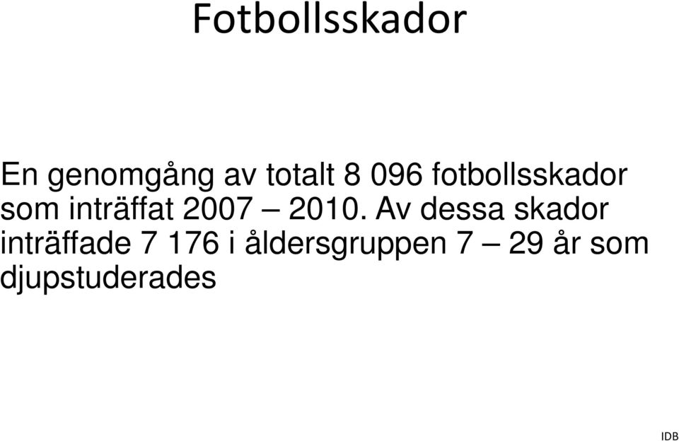 2010. Av dessa skador inträffade 7 176