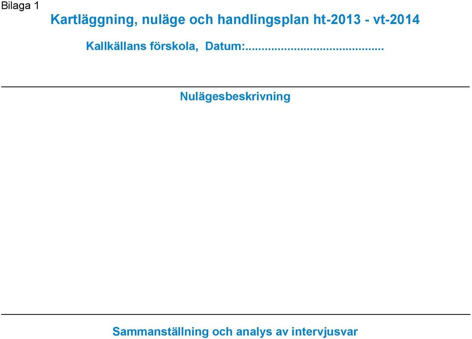 Kallkällans förskola, Datum:.