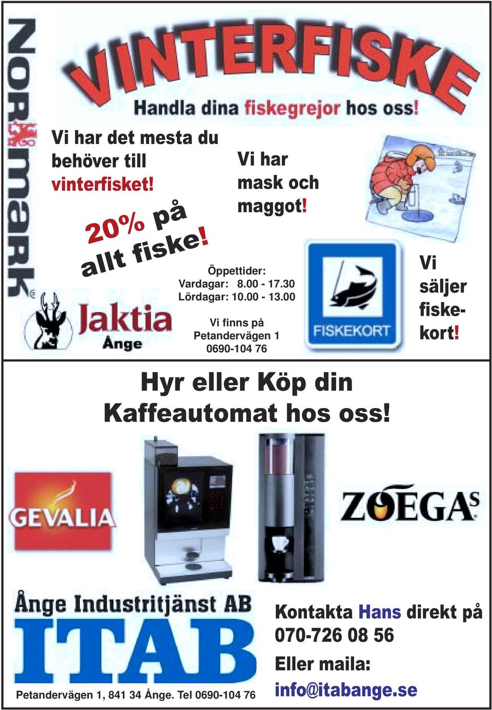 00 Vi finns på Petandervägen 1 0690-104 76 Hyr eller Köp din Kaffeautomat hos oss!