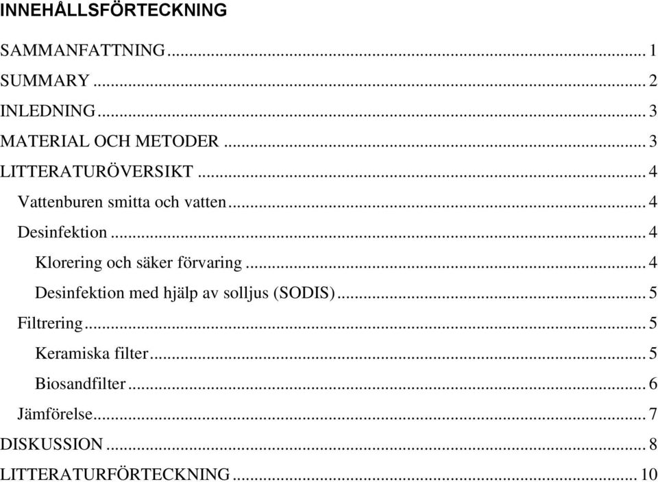 .. 4 Klorering och säker förvaring... 4 Desinfektion med hjälp av solljus (SODIS).