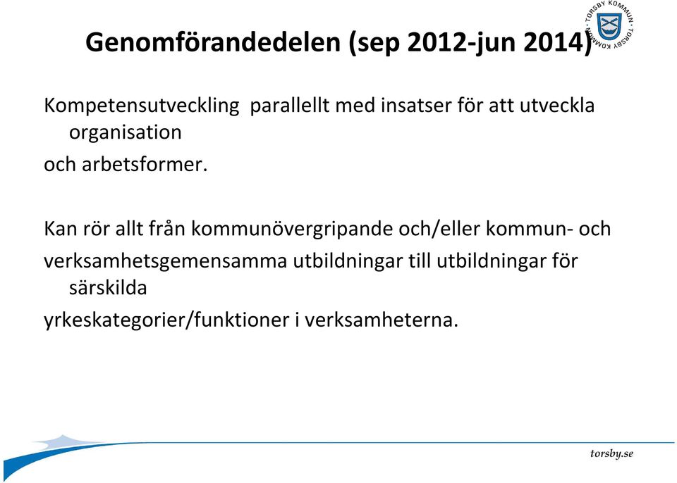 Kan rör allt från kommunövergripande och/eller kommun och