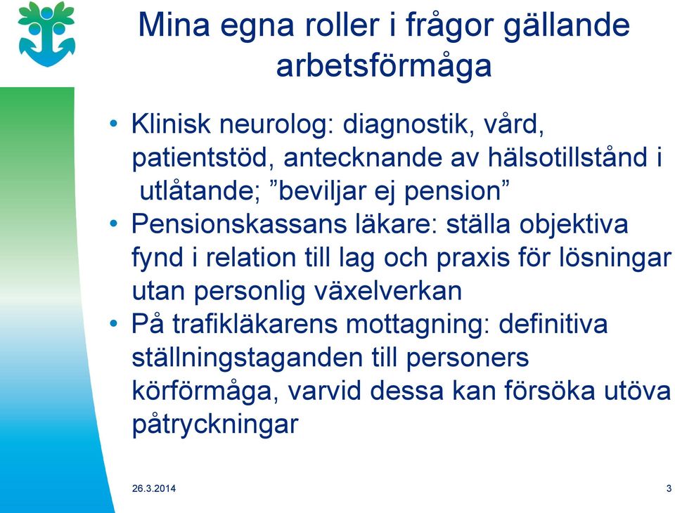 objektiva fynd i relation till lag och praxis för lösningar utan personlig växelverkan På