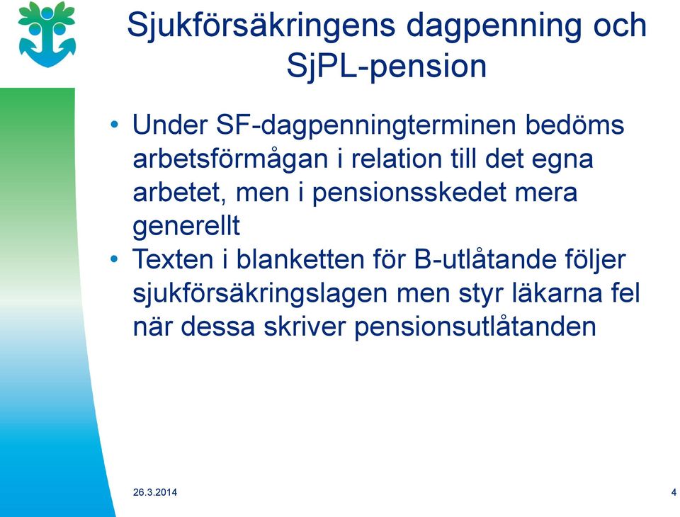 arbetet, men i pensionsskedet mera generellt Texten i blanketten för