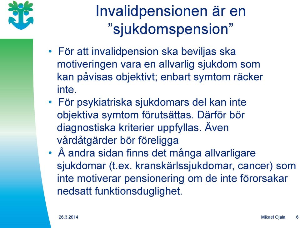 Därför bör diagnostiska kriterier uppfyllas.