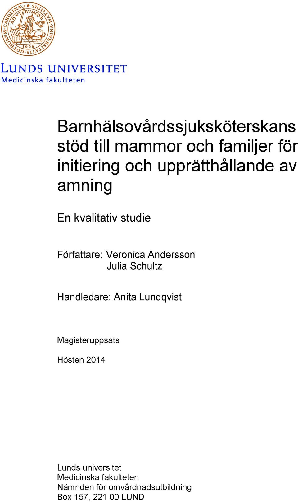 Julia Schultz Handledare: Anita Lundqvist Magisteruppsats Hösten 2014 Lunds