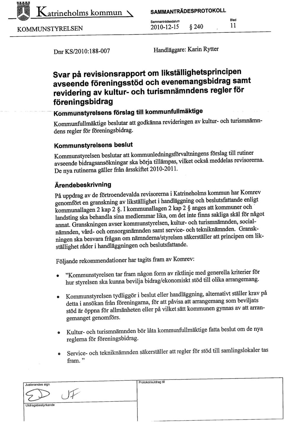 godkäna revideringen av kultu- och turismnämdens regler för föreningsbidrag.