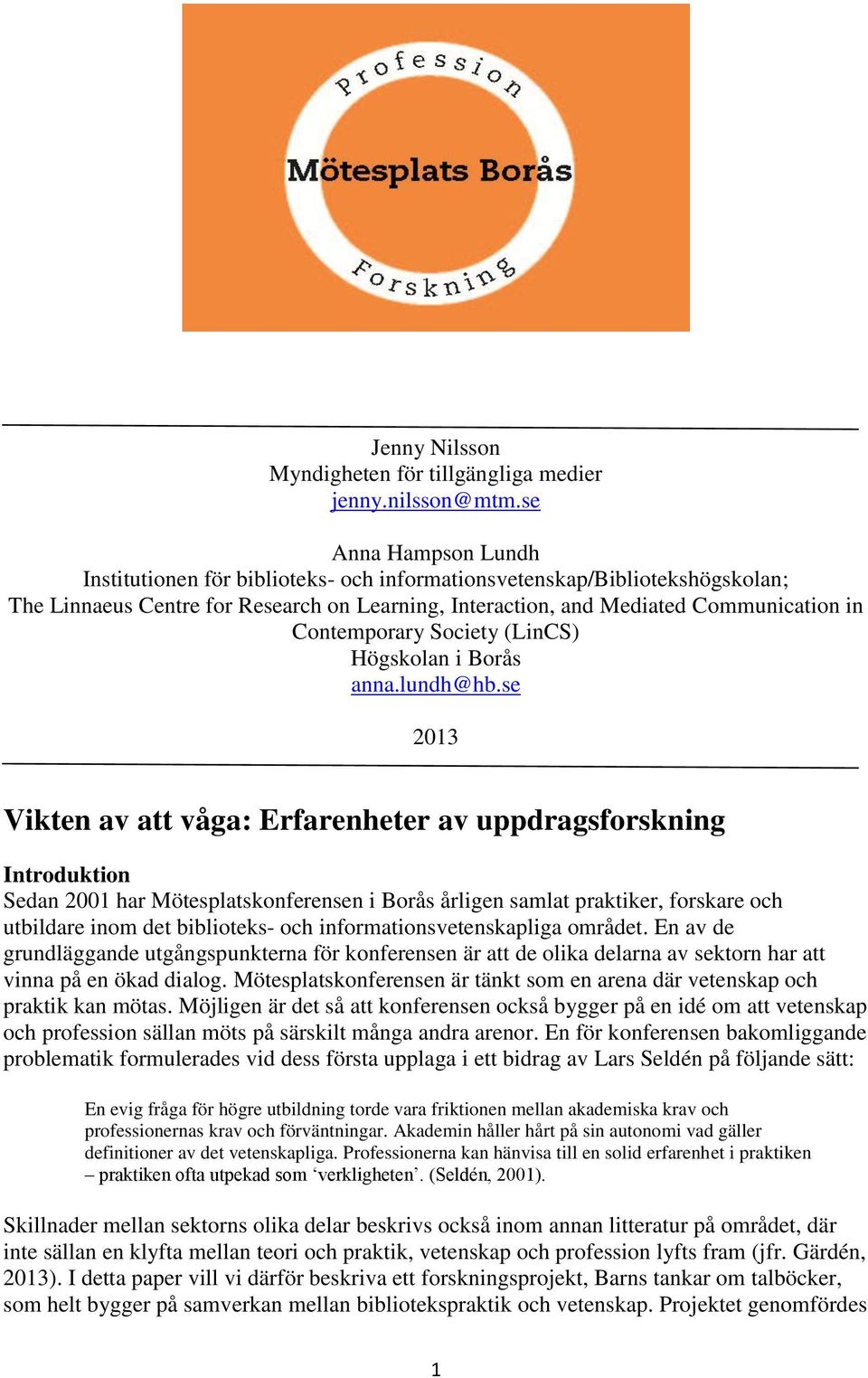 Contemporary Society (LinCS) Högskolan i Borås anna.lundh@hb.
