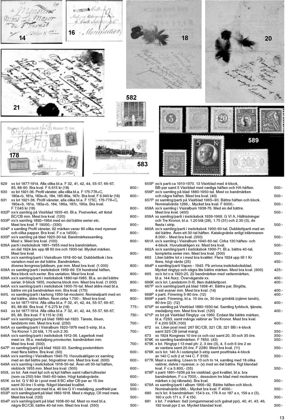 045 kr (18) 800:- 632P xx/x samling på Visirblad 1935-40. Bl.a. Postverket, ett tiotal BC/CB mm. Mest bra kval.