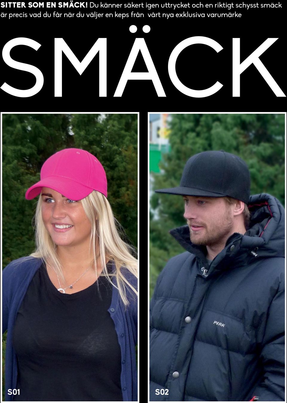 riktigt schysst smäck är precis vad du