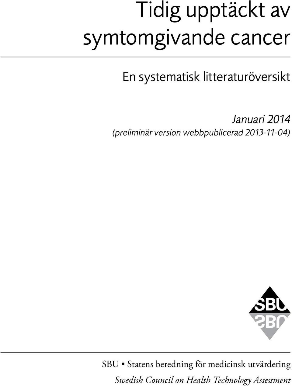 webbpublicerad 2013-11-04) SBU Statens beredning för