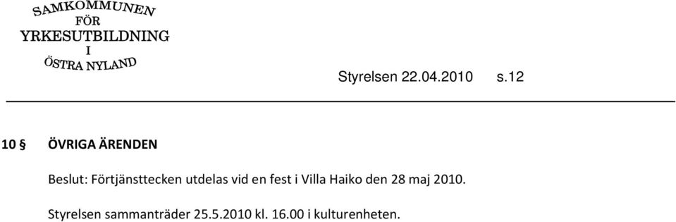 utdelas vid en fest i Villa Haiko den 28 maj