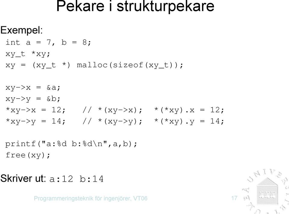 *(*xy).x = 12; *xy->y = 14; // *(xy->y); *(*xy).