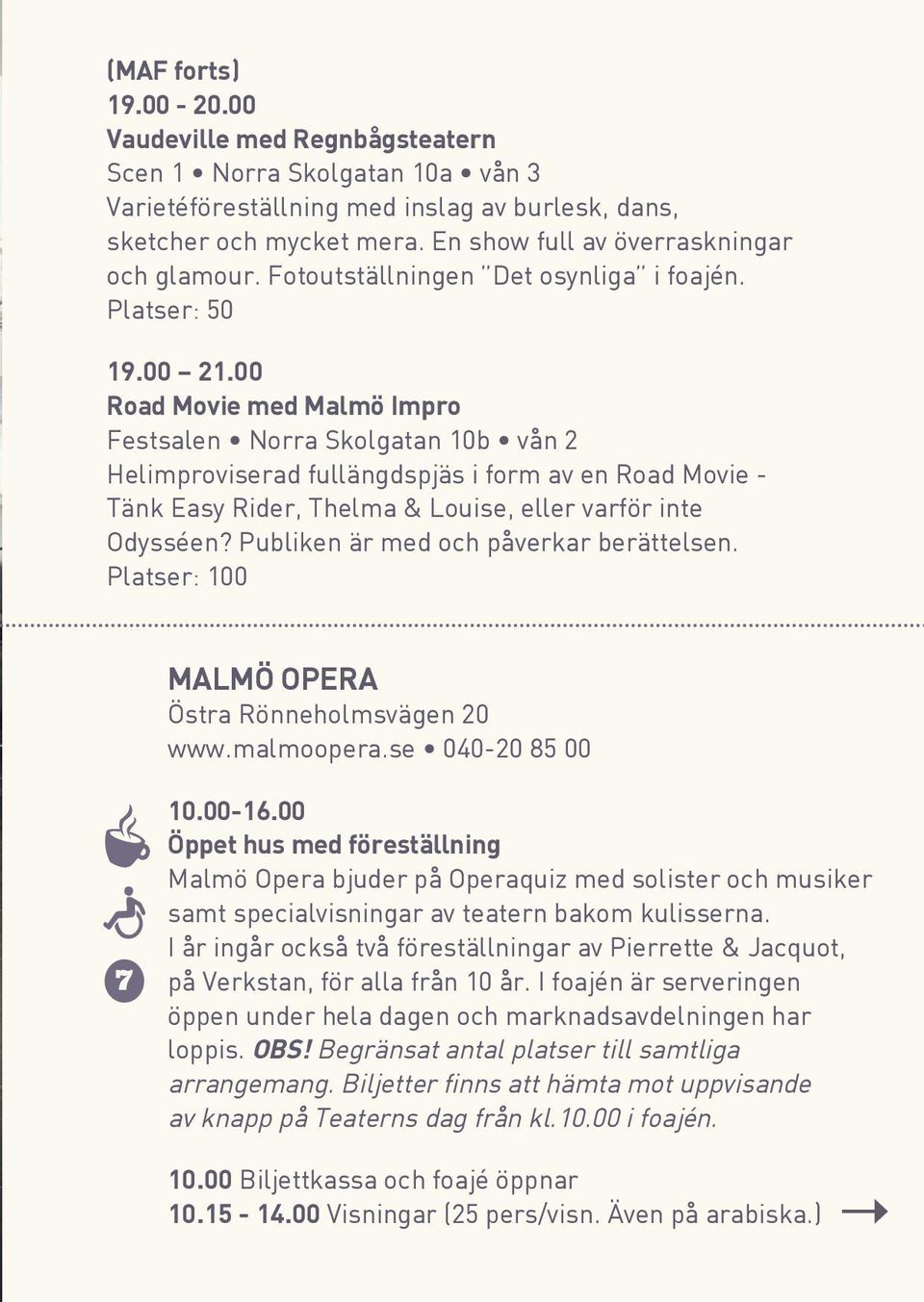 00 Road Movie med Malmö Impro Festsalen Norra Skolgatan 10b vån 2 Helimproviserad fullängdspjäs i form av en Road Movie - Tänk Easy Rider, Thelma & Louise, eller varför inte Odysséen?