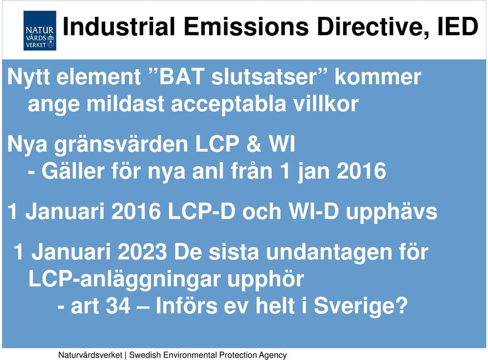 anl från 1 jan 2016 1 Januari 2016 LCP-D och WI-D upphävs 1 Januari 2023