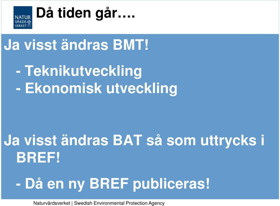 utveckling Ja visst ändras BAT så