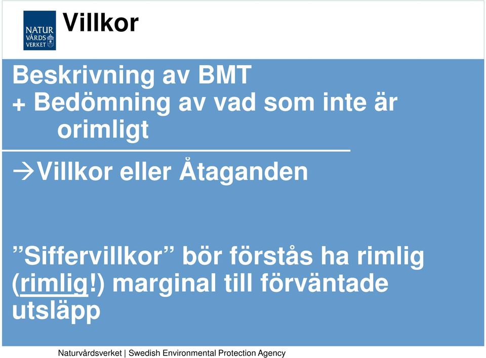 Åtaganden Siffervillkor bör förstås ha