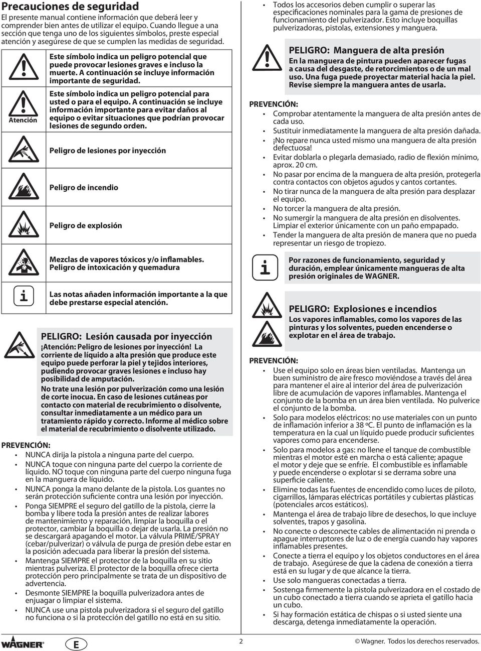 Atencón Este símbolo ndca un pelgro potencal que puede provocar lesones graves e ncluso la muerte. A contnuacón se ncluye nformacón mportante de segurdad.