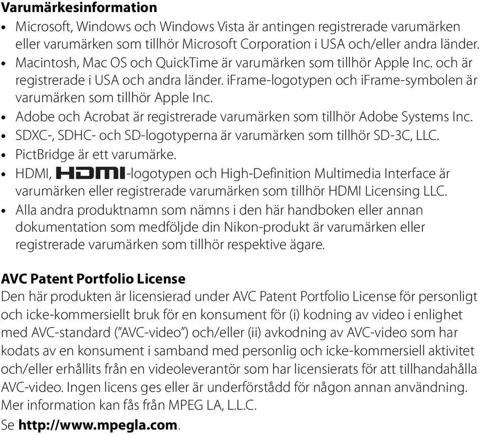 Adobe och Acrobat är registrerade varumärken som tillhör Adobe Systems Inc. SDXC-, SDHC- och SD-logotyperna är varumärken som tillhör SD-3C, LLC. PictBridge är ett varumärke.