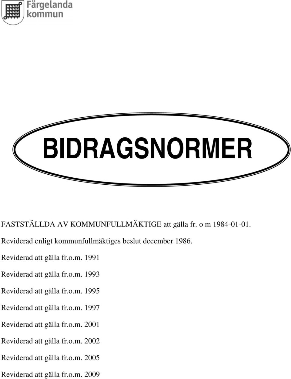 o.m. 1993 Reviderad att gälla fr.o.m. 1995 Reviderad att gälla fr.o.m. 1997 Reviderad att gälla fr.