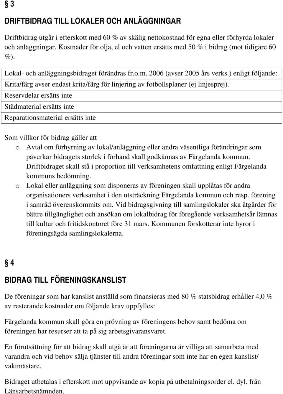 ) enligt följande: Krita/färg avser endast krita/färg för linjering av fotbollsplaner (ej linjesprej).