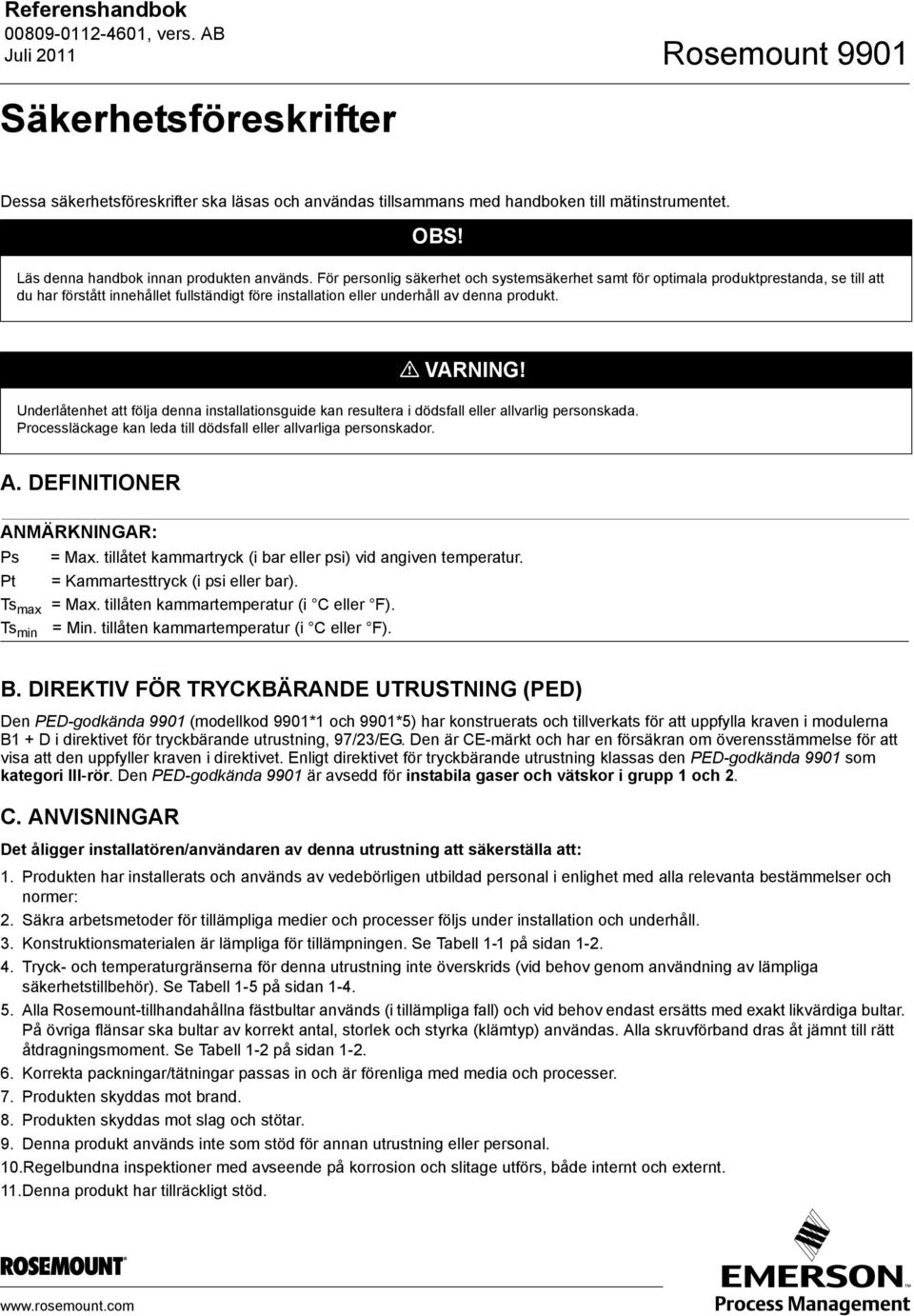 För personlig säkerhet och systemsäkerhet samt för optimala produktprestanda, se till att du har förstått innehållet fullständigt före installation eller underhåll av denna produkt. VARNING!